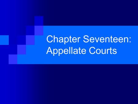 Chapter Seventeen: Appellate Courts. Courts of Last Resort Appellate courts oversee the lower courts and are restricted to questions of law; questions.