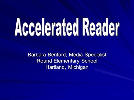 Barbara Benford, Media Specialist Round Elementary School Hartland, Michigan.