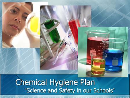 Chemical Hygiene Plan “Science and Safety in our Schools” “Science and Safety in our Schools”