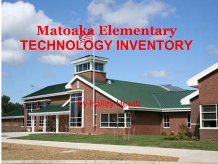 Matoaka Elementary TECHNOLOGY INVENTORY by Hailey Hewitt.