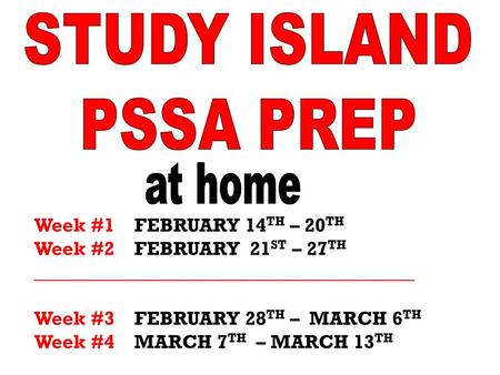 Week #1 FEBRUARY 14 TH – 20 TH Week #2FEBRUARY 21 ST – 27 TH _______________________________________ Week #3FEBRUARY 28 TH – MARCH 6 TH Week #4MARCH 7.