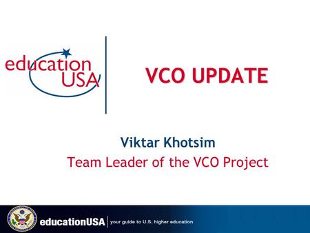 VCO UPDATE Viktar Khotsim Team Leader of the VCO Project.