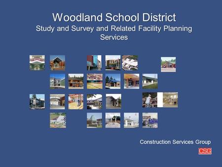 Woodland School District Study and Survey and Related Facility Planning Services Construction Services Group.