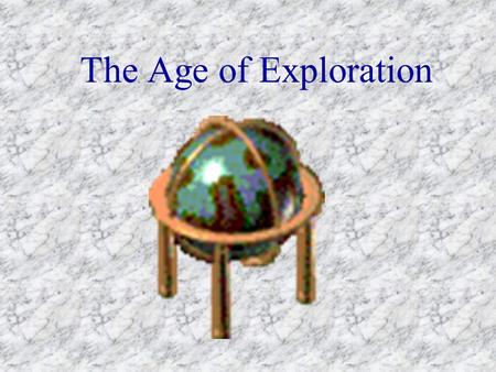 The Age of Exploration. Underlying Causes 1. Desire for Greater Wealth 2. Expanded Knowledge 3. Desire to Spread Christianity 4. Technological Advances.