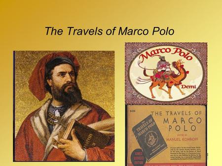 1 The Travels of Marco Polo 1. 2 Marco – The Storyteller He often told of adventures to faraway places such as China. Marco had traveled to China and.