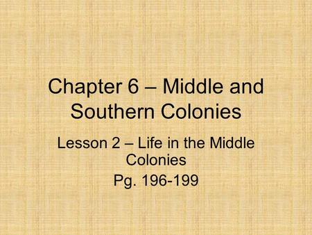 Chapter 6 – Middle and Southern Colonies