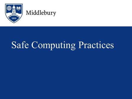 Safe Computing Practices. Why would anyone want to hack me? 1 Krebs, Brian - “The Scrap Value of a Hacked PC, Revisited”, 12 Oct 2012,