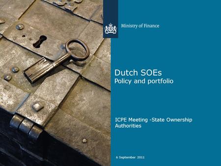 6 September 2011 Dutch SOEs Policy and portfolio ICPE Meeting -State Ownership Authorities.