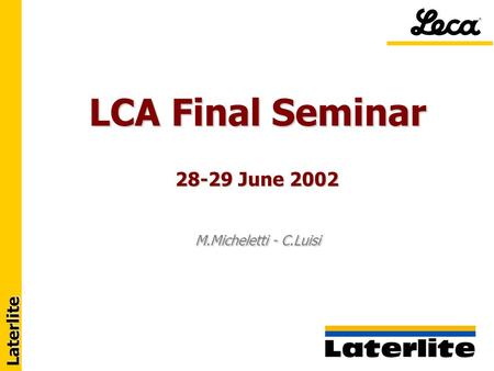 Laterlite LCA Final Seminar 28-29 June 2002 M.Micheletti - C.Luisi.