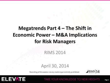 Page 1 Recording of this session via any media type is strictly prohibited. Page 1 Megatrends Part 4 – The Shift in Economic Power – M&A Implications for.