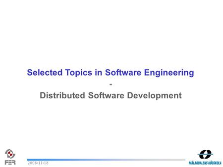 2008-11-18 Selected Topics in Software Engineering - Distributed Software Development.