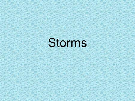 Storms. Large scale circulation Movement of air masses Circulation cells Warm air rises, cools then sinks Water vapor decreases air density and warm air.