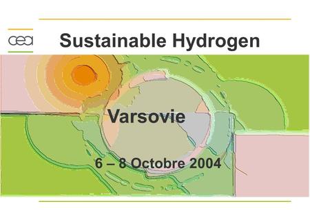 6 – 8 Octobre 2004 Sustainable Hydrogen Varsovie.