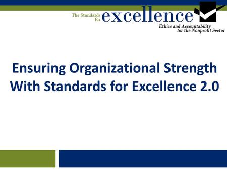 Ensuring Organizational Strength With Standards for Excellence 2.0.