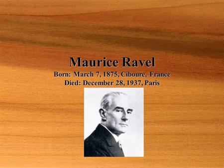 French composer. Ravel is ranked with Debussy as one of the most influential composers at the turn of the twentieth century. Maurice Ravel is often linked.