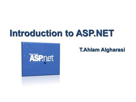 Introduction to ASP.NET T.Ahlam Algharasi. The Visual Studio IDE Start page 2.