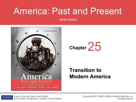 Chapter Ninth Edition America: Past and Present America: Past and Present, Ninth Edition Divine Breen Frederickson Williams Gross Brands Copyright ©2011,