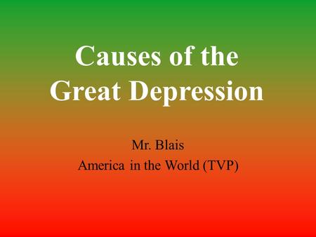 Causes of the Great Depression Mr. Blais America in the World (TVP)