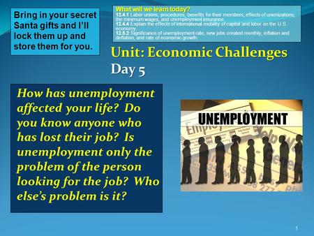 1 Bring in your secret Santa gifts and I’ll lock them up and store them for you. What will we learn today? What will we learn today? 12.4.1 Labor unions,