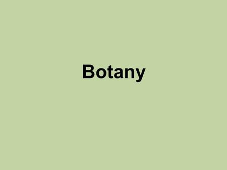 Botany.