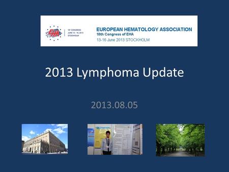 2013 Lymphoma Update 2013.08.05. Outline Follicular lymphoma Hodgkin’s lymphoma Chronic lymphocytic leukemia.