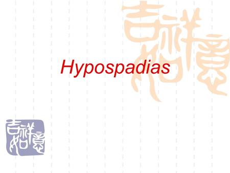 Hypospadias.