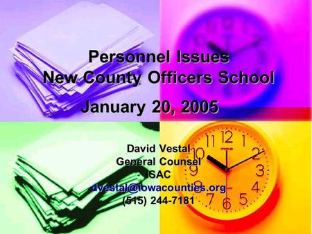 Personnel Issues New County Officers School January 20, 2005 David Vestal General Counsel (515) 244-7181.