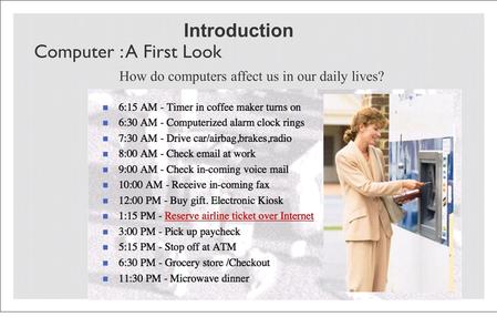 Introduction Computer : A First Look How do computers affect us in our daily lives?