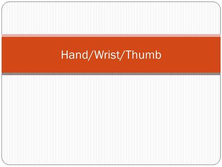 Hand/Wrist/Thumb. Anatomy Bones Carpal Bones Scaphoid Lunate Triquetral Pisiform Trapezium Trapezoid Capitate Hamate Easy way of remembering carpal bones..starting.