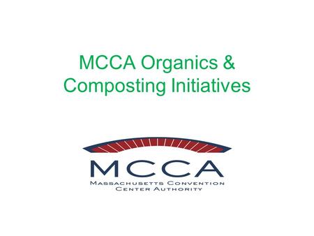 MCCA Organics & Composting Initiatives. MCCA FACILITIES.