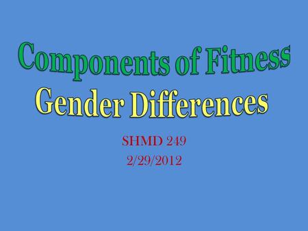 SHMD 249 2/29/2012. People who possess these skills find it easy to achieve high levels of performance in motor skills, such as those required in.