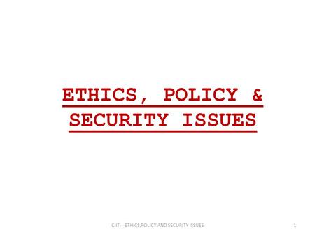 ETHICS, POLICY & SECURITY ISSUES