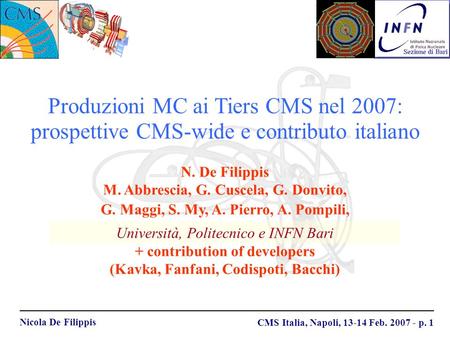 Nicola De Filippis CMS Italia, Napoli, 13-14 Feb. 2007 - p. 1 Produzioni MC ai Tiers CMS nel 2007: prospettive CMS-wide e contributo italiano Università,