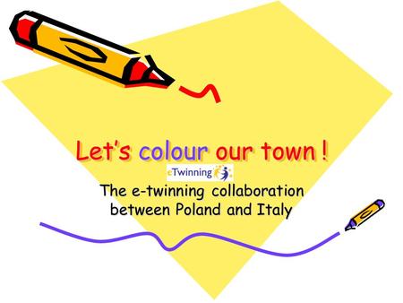 Let’s colour our town ! The e-twinning collaboration between Poland and Italy.