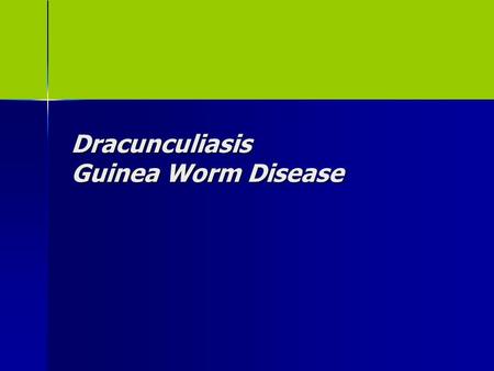 Dracunculiasis Guinea Worm Disease