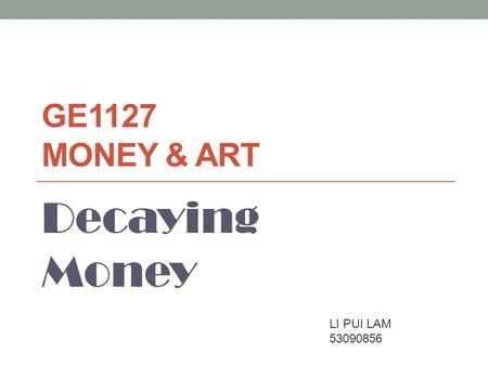 GE1127 MONEY & ART Decaying Money LI PUI LAM 53090856.