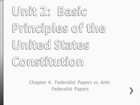 Chapter 4: Federalist Papers vs. Anti- Federalist Papers.