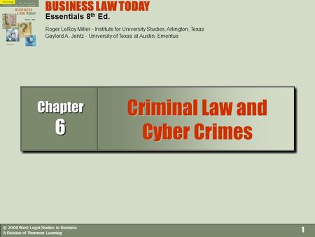 © 2008 West Legal Studies in Business A Division of Thomson Learning 1 BUSINESS LAW TODAY Essentials 8 th Ed. Roger LeRoy Miller - Institute for University.