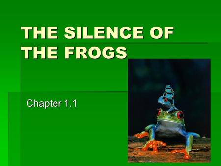 THE SILENCE OF THE FROGS