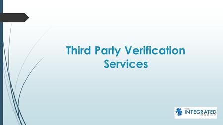 Third Party Verification Services. Who are these people?  These are 3 rd party verification companies hired by large companies, often called Owner.