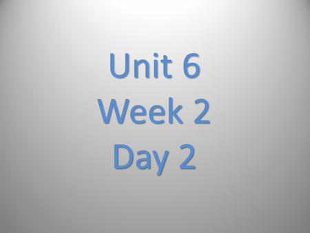 Unit 6 Week 2 Day 2. Reinforce the Theme What are some life cycle stages you recall from Living and Growing? Which animals go through those stages? Which.