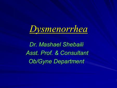 Dr. Mashael Shebaili Asst. Prof. & Consultant Ob/Gyne Department