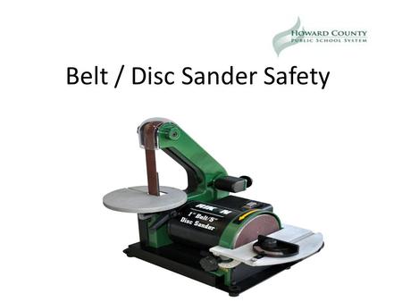 Belt / Disc Sander Safety. Be sure to check the machine for broken or loose parts or bits before starting.