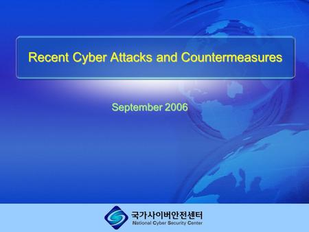 Recent Cyber Attacks and Countermeasures September 2006.