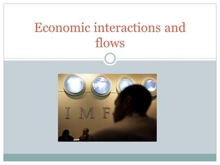 Economic interactions and flows. Syllabus link (8 hours)