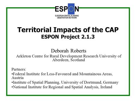 Deborah Roberts Arkleton Centre for Rural Development Research University of Aberdeen, Scotland Partners: Federal Institute for Less-Favoured and Mountainous.