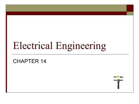 Electrical Engineering CHAPTER 14. Electrical Engineering (404)  Electricity is all around us. It runs our homes, offices and schools.  Designing and.