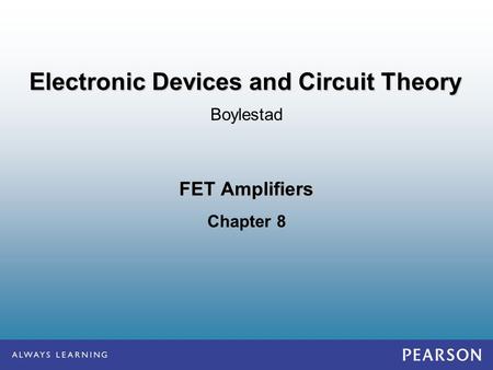 FET Amplifiers Chapter 8 Boylestad Electronic Devices and Circuit Theory.