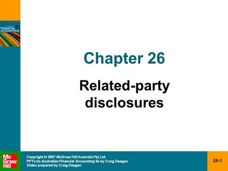 26-1 Copyright  2007 McGraw-Hill Australia Pty Ltd PPTs t/a Australian Financial Accounting 5e by Craig Deegan Slides prepared by Craig Deegan Chapter.