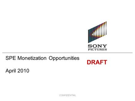 CONFIDENTIAL SPE Monetization Opportunities April 2010 DRAFT.